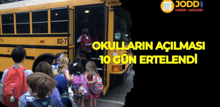 Okulların açılması 10 gün ertelendi