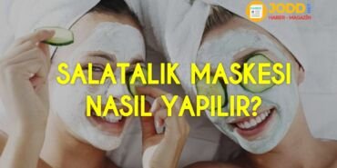 Salatalık maskesi nasıl yapılır?