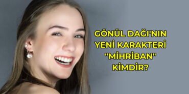 gonul dagi mihriban hande nur tekin kimdir