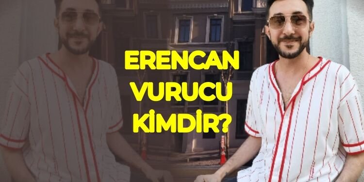 erencan vurucu kimdir