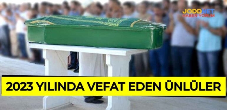 2023 yılında vefat eden ünlüler