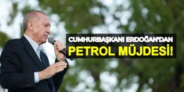 cumhurbaskani erdogan petrol mujdesi