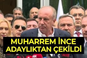 muharrem ince adayliktan cekildi aciklamasi