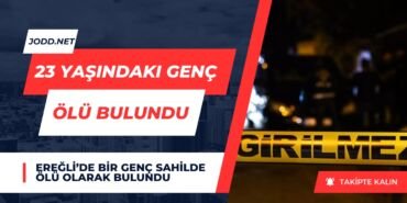 eregli 23 yasindaki genc olu bulundu