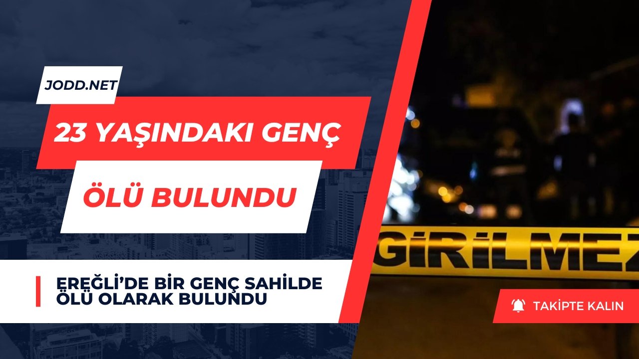 eregli 23 yasindaki genc olu bulundu