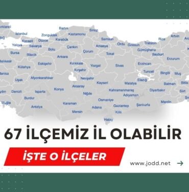İl olabilecek ilçeler tam 67 tane!