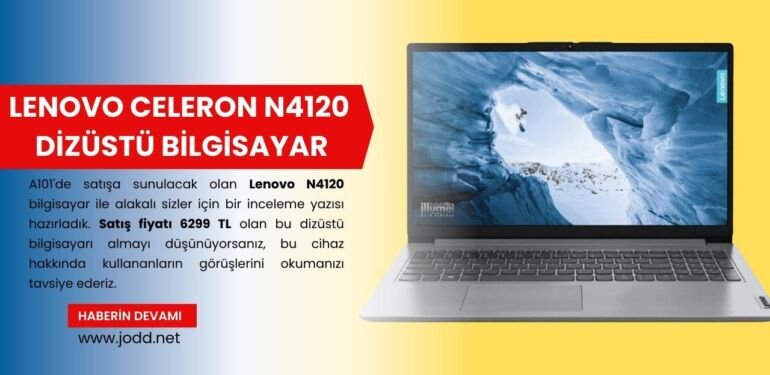 A101 Lenovo N4120 Bilgisayar yorumlari