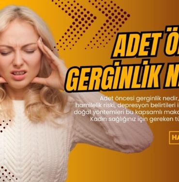 Adet öncesi gerginlik nedir?