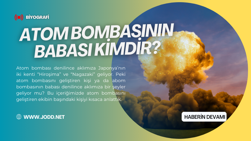 Atom bombasının babası kimdir?