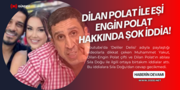 dilan polat engin polat sila dogu muhammed yakut iddia