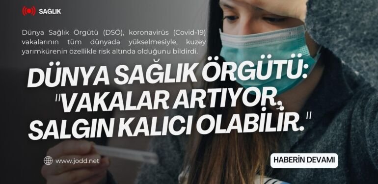 dunya saglik orgutu covid 19 uyarisi