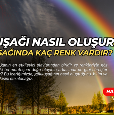 gokkusagi nasil olusur