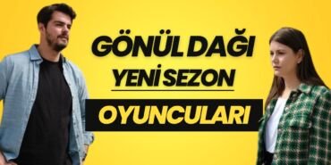 gonul dagi yeni sezon oyunculari