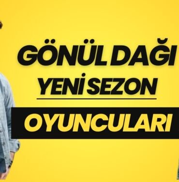 gonul dagi yeni sezon oyunculari