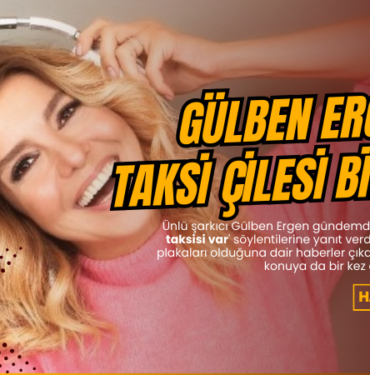 gulben ergen taksi plakasi haberi