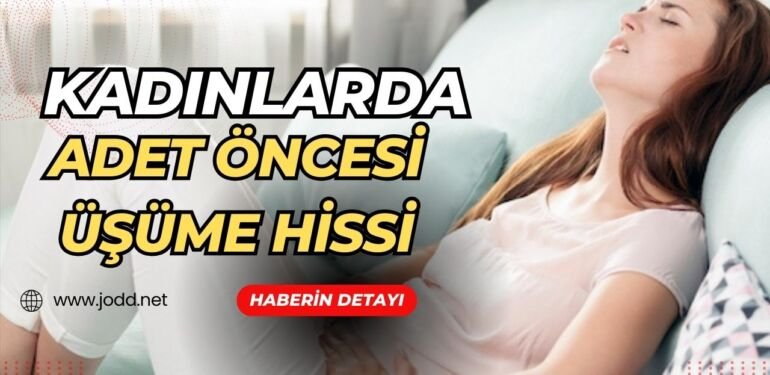 Kadınlarda adet öncesi üşüme hissi nedir?
