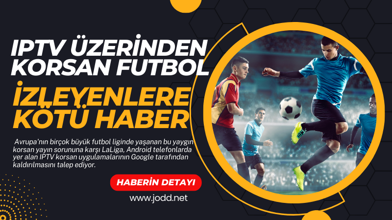 korsan futbol iptv izleyenlere kotu haber