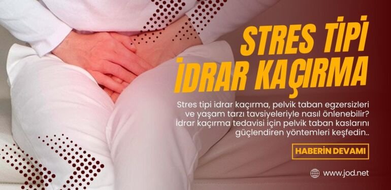 stres tipi idrar kaçırma nedir