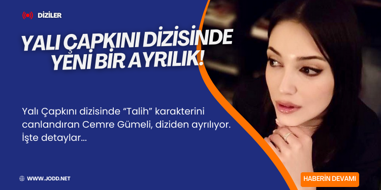 cemre gumeli yali capkini neden ayrildi