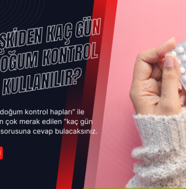 Cinsel ilişkiden kaç gün sonra doğum kontrol hapı kullanılır?