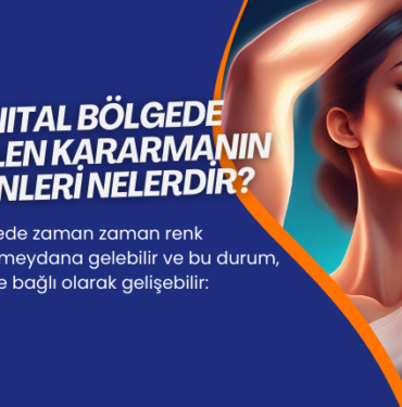 genital bolge neden kararir