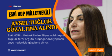 aysel tugluk gozaltina alindi