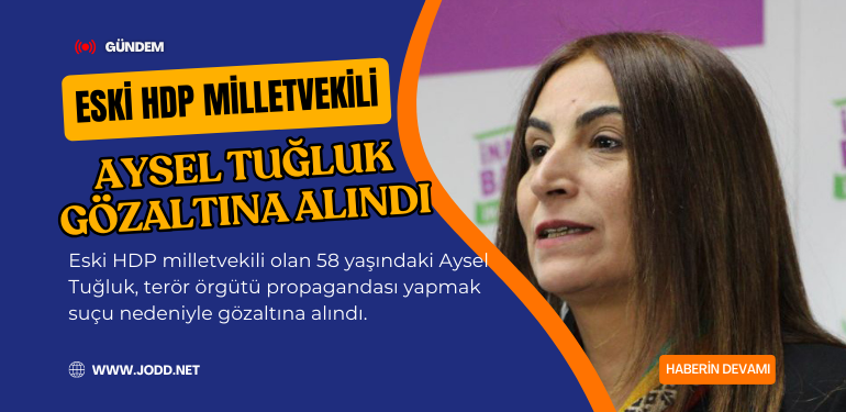 aysel tugluk gozaltina alindi