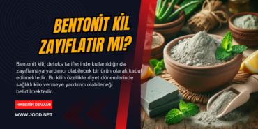 bentonit kil zayiflatir mi