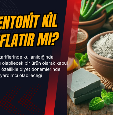 bentonit kil zayiflatir mi