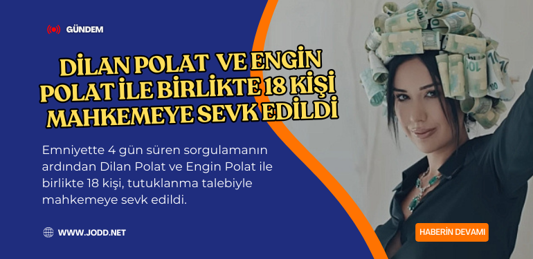 dilan polat mahkemeye sevk edildi