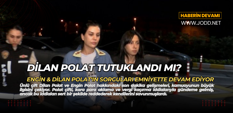 dilan polat tutuklandi mi