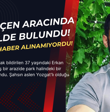 erkan bicen 15 gun sonra bulundu