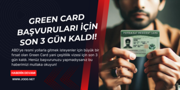 green card basvurulari icin son 3 gun kaldi