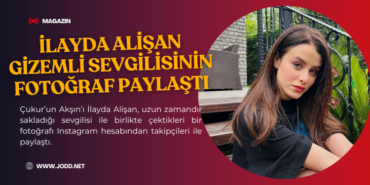 ilayda alisan sevgilisi ogulcan engin