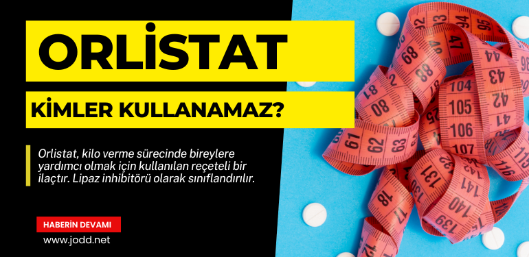 kimler orlistat kullanamaz