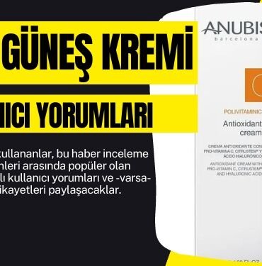 anubis gunes kremi yorumlari