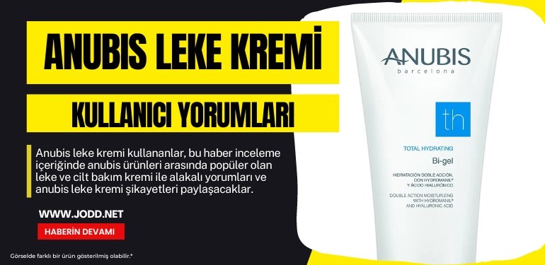 anubis leke kremi yorum