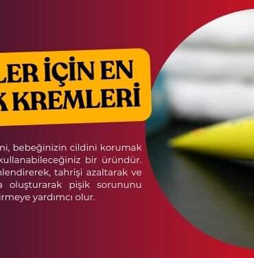 bebeklerde en iyi pişik kremi