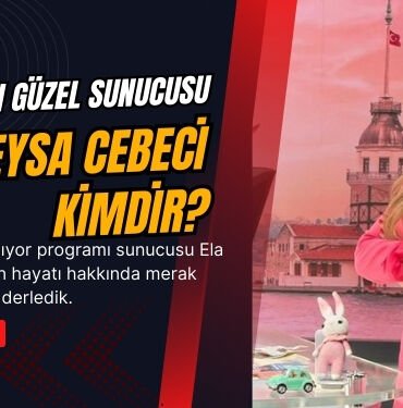 ela rümeysa cebeci kimdir