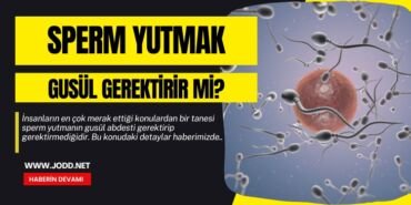 sperm yutmak gusul gerektirir mi