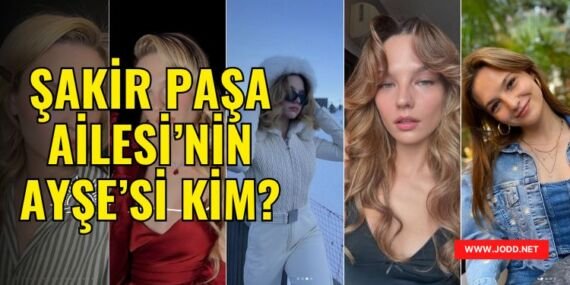 sakir pasa ailesi ayse kimdir